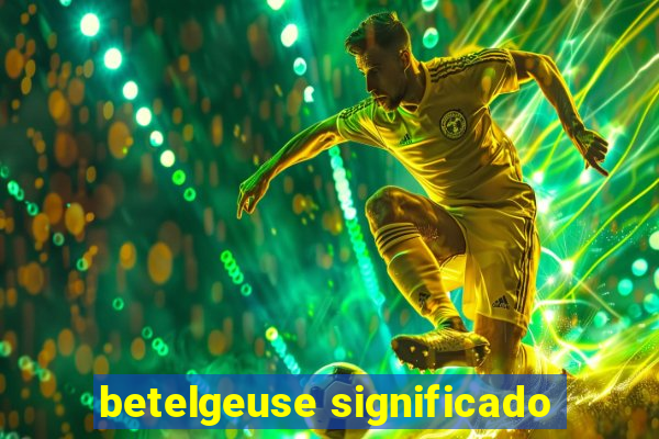 betelgeuse significado